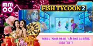 Fishing Tycoon Online MMOO - Săn Boss Đại Dương Nhận Tiền Tỷ