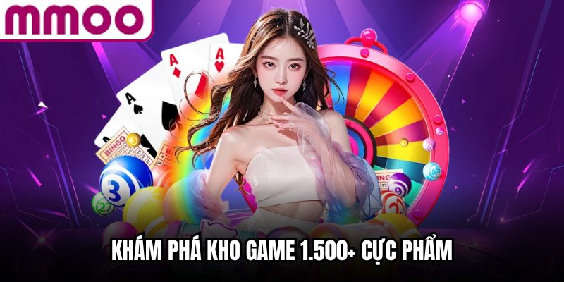Khám phá kho game 1.500+ cực phẩm 