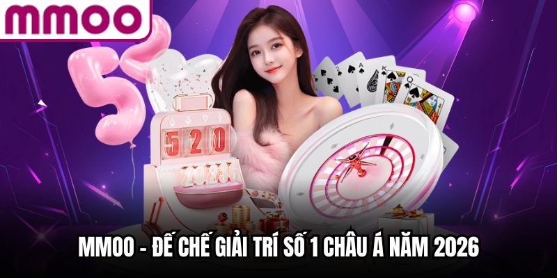 MMOO - Đế chế giải trí số 1 châu Á năm 2026 