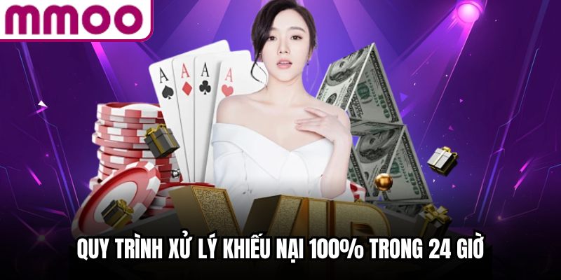 Quy trình xử lý khiếu nại 100% trong 24 giờ 
